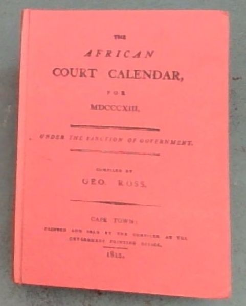 The African court calendar De Africaansche staats almanak voor het Jaar 1813 -S.A.LIBRARY / S.A. BIBLIOTEEK - CAPE ALMANAC SERIES 12