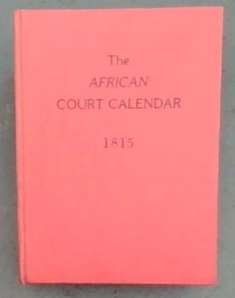 THE AFRICAN COURT CALENDAR AND DIRECTORY, FOR MDCCCXV 1808: under the sanction of Government - Series No. 14
