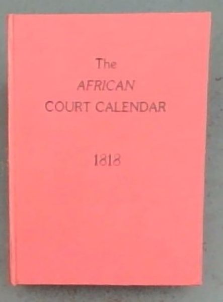 THE AFRICAN COURT CALENDAR AND DIRECTORY, FOR MDCCCXVIII:- 1818 under the sanction of Government - Series No. 17
