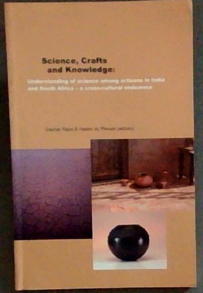 Science, Crafs and Knowledge: Understanding of Science among Artisans in India and South Africa - a Cross-Cultural Endeavour