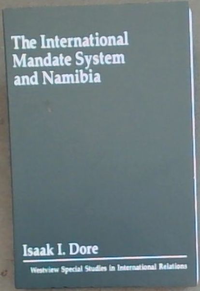 The International Mandate System And Namibia (Westview Special Studies in International Relations)