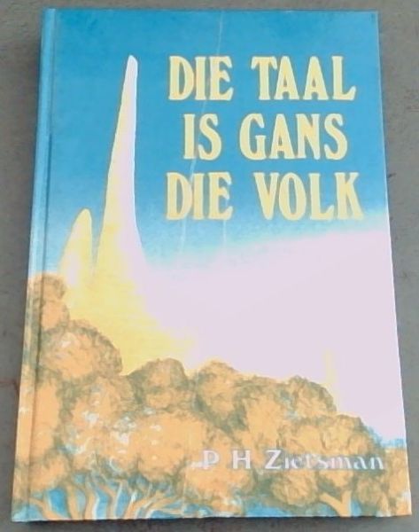 Die taal is gans die volk: Woelinge en dryfvere in die stryd om die Afrikaner se taal (sTUDIA oRIGINALIA 14, UNISA 1992)