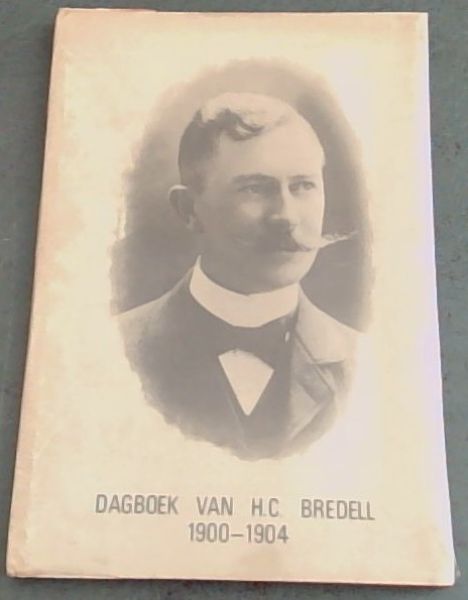 Dagboek van H. C. Bredell, 1900-1904: Met inleiding, teksversorging en geschiedkundige aantekeninge (Instituut vir Geskiedenisnavorsing. Bronnepublikasie ; nr. 1)