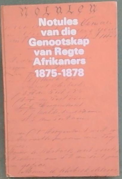 Notules van die Genootskap van Regte Afrikaners 1875-1878 - Nuwe Reeks No.6.
