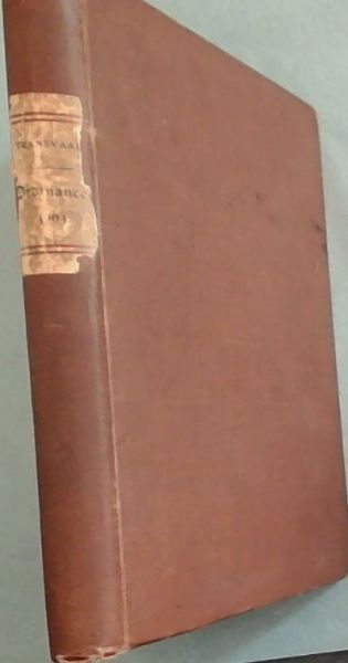 Ordinances of the Transvaal, 1904. With index, tables of contents (alphabetical and chronological), and table of laws, etc., repealed or amended by these ordinances