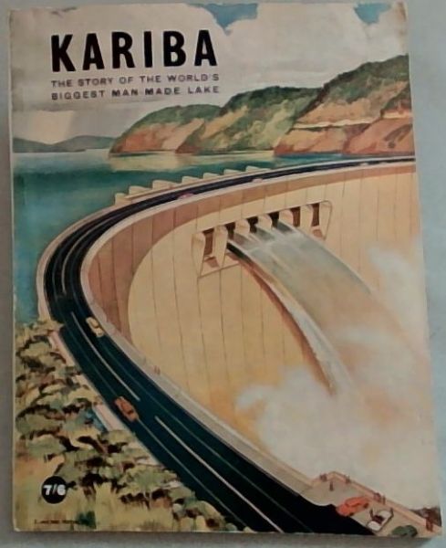 Kariba : The Story of the World's Biggest Man-Made Lake
