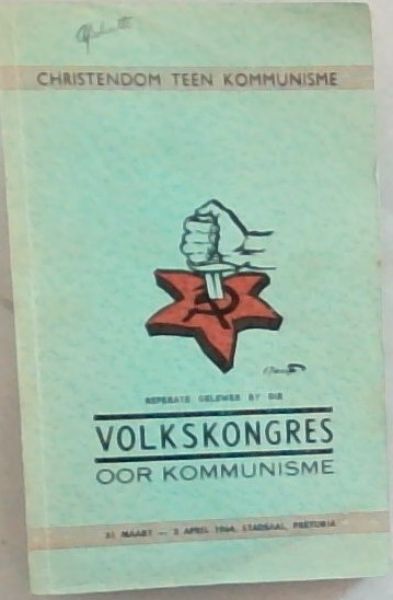 Christendom Teen Kommunisme: Referate Gelewer By Die Volkskongres Oor Kommunisme 31 Maart-2 April 1964, Stadsaal, Pretoria