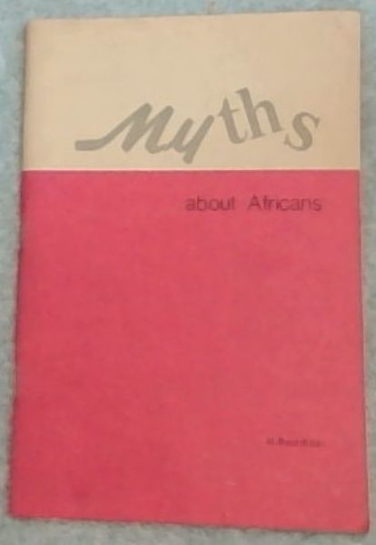 MYTHS ABOUT AFRICANS: Myth-making in Rhodesia