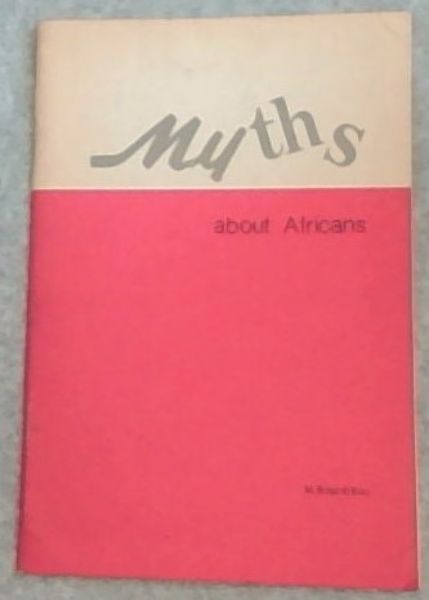 MYTHS ABOUT AFRICANS: Myth-making in Rhodesia