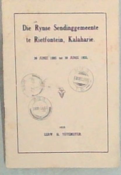Die Geskiedenis van die Rynse Sendinggemeente te Rietfontein, (KALAHARIE) - 30 JUNIE 1885 tot 30 JUNIE 1935