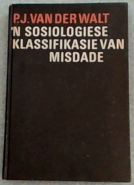 ' n Sosiologiese Klassifikasie Van Misdade : 'n Studie in die Misdaadstatistiek