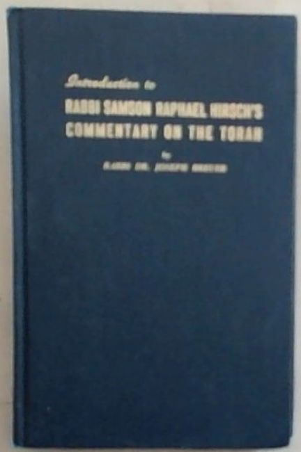 Image for Introduction to: RABBI SAMSON RAPHAEL HIRSCH'S - COMMENTARY ON THE TORAH Introduction to: RABBI SAMSON RAPHAEL HIRSCH'S - COMMENTARY ON THE TORAH