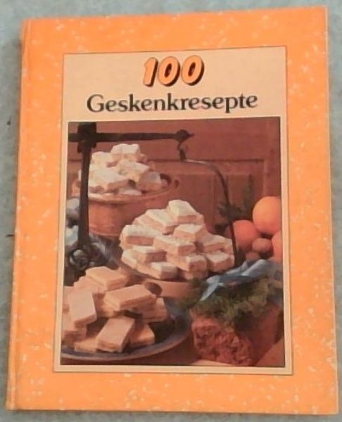 100 GESKENKRESEPTE