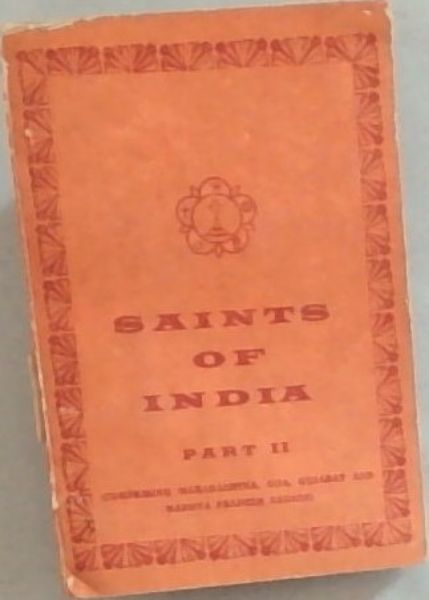 SAINTS OF INDIA - Part II - (comprising Maharashtra, Goa, Gujarat and Madhya Pradesh Region)