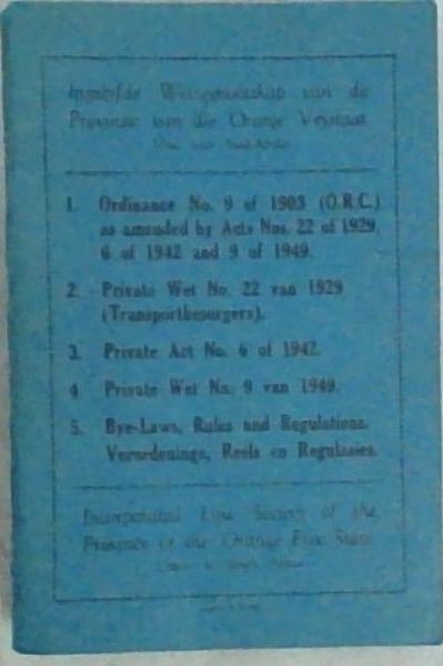 Ingelyfde Wetsgenootskap van die Provinsie van die Oranje Vrystaat. Unie van Suid-Afrika / Incorporated Law Society of the Province of the Orange Free State, Union of South Africa: (1.)- Ordinance No.9 of 1903 (O.R.C.) as amended by Act Nos.22 of 1929, 6 of 1942 and 9 of 1949. (2.)- Private Wet No.2