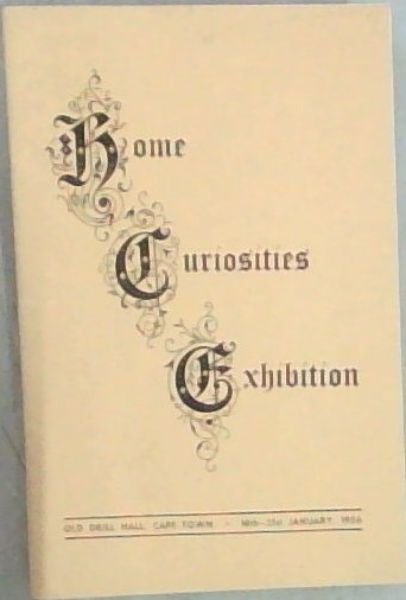 Home Curiosities Exhibition: Old Drill Hall, Cape Town 16th to 21st January, 1956