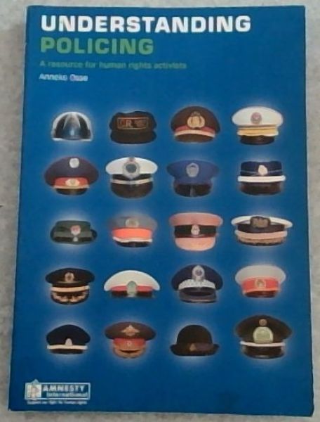 Understanding Policing A Resource for Human Rights Activists