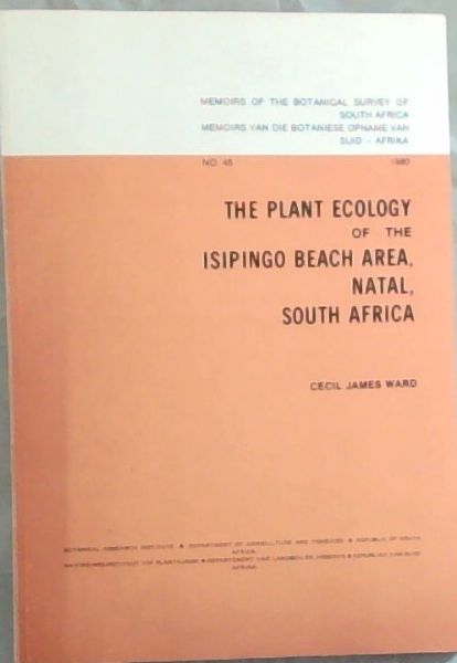 The plant ecology of the Isipingo Beach Area, Natal, South Africa - no.45 (Botanical survey memoir / Botanical Survey of South Africa). With 59 Figures, Being a thesis submitted in partial fulfillment of the requirements for the degree of M.Sc. in the department of Botany, University of Natal