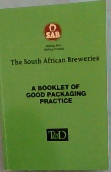 THE SOUTH AFRICAN BREWERIES A BOOKLET OF GOOD PACKAGING PRACTICE