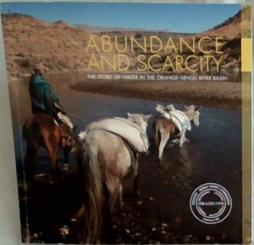 ABUNDANCE AND SCARCITY: THE STORY OF WATER IN THE ORANGE-SENQU RIVER BASIN