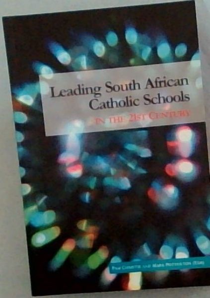 Leading South African Catholic Schools in the 21st Century - Bishop Hans Brenninkmeijer memorial lecture