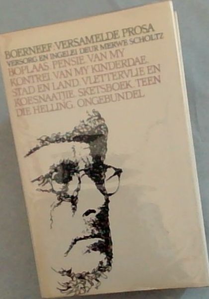 Boerneef: Versamelde Prosa - Versorg en ingelei