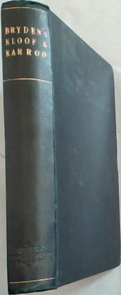 KLOOF and KARROO: Sport; Legend, and Natural History in CAPE COLONY, With a Notice of the Game Birds, and of the Present Distrubution of the Antelopes and Larger Game