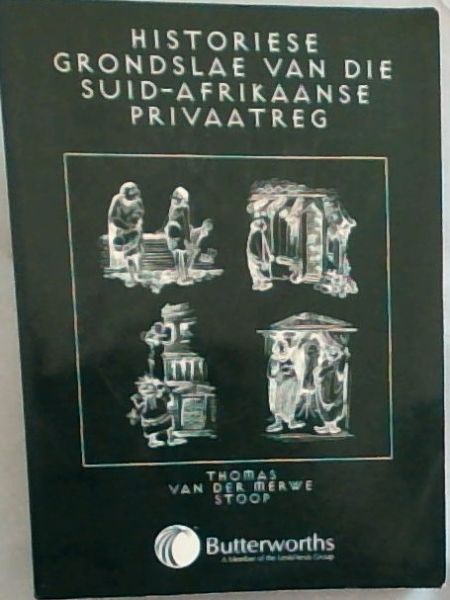 Image for Historiese Grondslae van die Suid-Afrikaanse Privaatreg Historiese Grondslae van die Suid-Afrikaanse Privaatreg