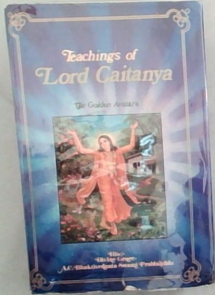 Teachings of Lord Caitanya: The Golden Avatar
