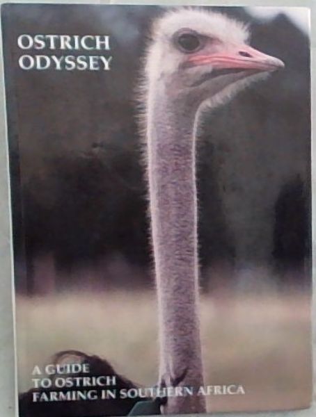 OSTRICH ODYSSEY - A Guide to Ostrich Farming in Southern Africa