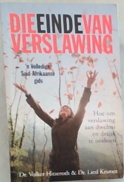DIE EINDE VAN VERSLAWING - 'n Volledige Suid-Afrikaanse gids