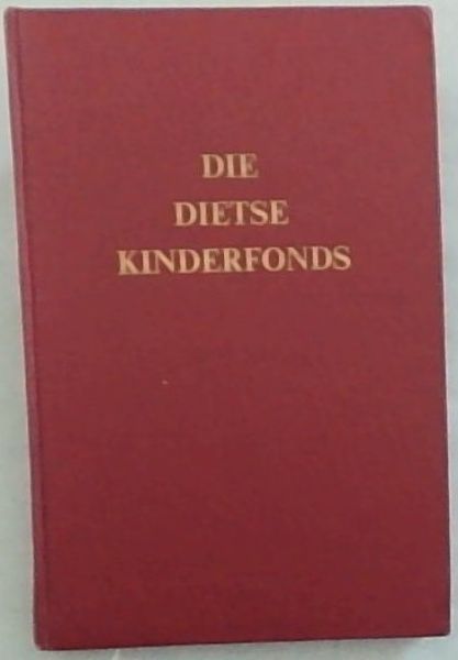 DIE VERHAAL van die Dietse Kinderfonds / Die Geschichte des Dietse kinderfonds