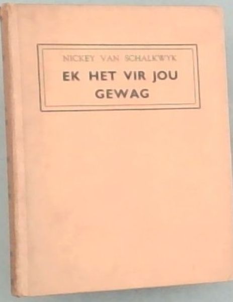 EK HET VIR JOU GEWAG