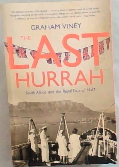 The Last Hurrah South Africa and the Royal Tour of 1947