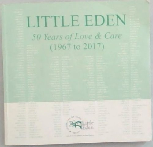 LITTLE EDEN: 50 Years of Love and Care (1967-2017)