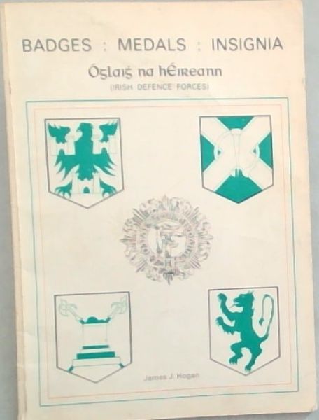 BADGES: MEDALS: IN SIGNIA OF THE IRISH DEFENCE FORCES