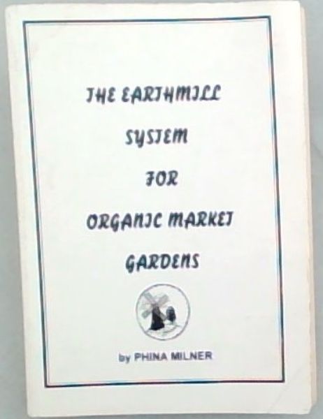 THE EARTHMILL SYSTEM FOR ORGANIC MARKET GARDENS