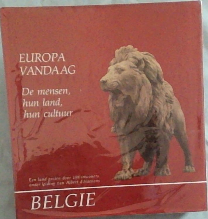 EUROPIA VANDAAG BELGIE: De mensen, hun land, hun cultuur - Een land gezien door zijn inwoners onder leiding van Albert d' Haenens
