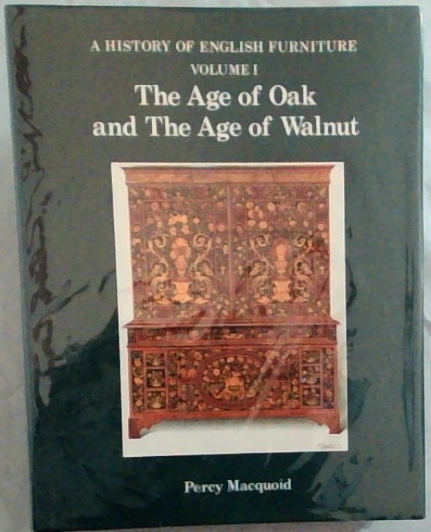 A History of English Furniture: The Age of Oak and The Age of Walnut Volume No.1.