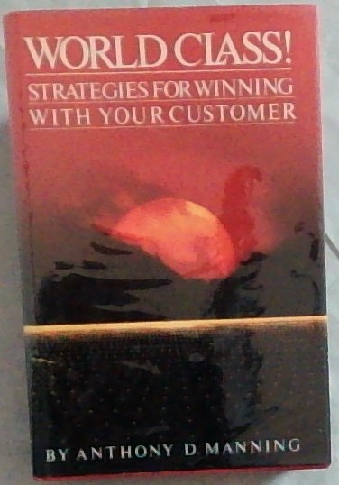 WORLD CLASS! - Strategies for winning with your customer