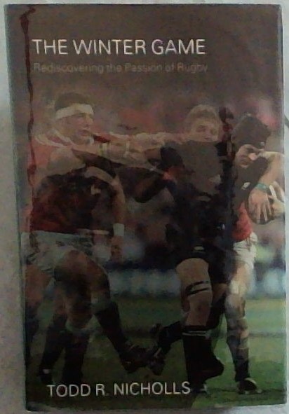 The Winter Game: Rediscovering the Passion of Rugby