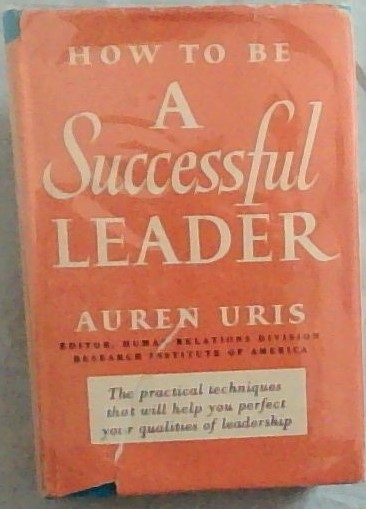 HOW TO BE a Successful Leader