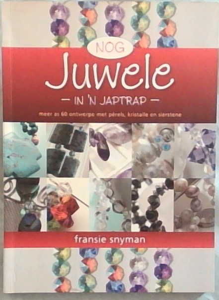 Nog Juwele in 'n Japtrap: meer as 60 ontwerpe met perels, kristalle en sierstene