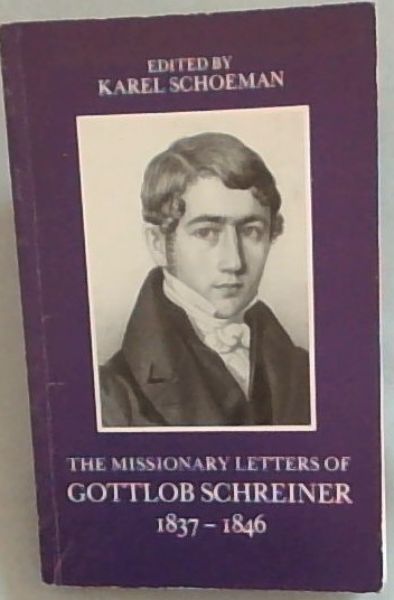 The missionary letters of Gottlob Schreiner, 1837-1846 (Vrijstatia 12)