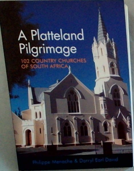 Image for A Platteland Pilgrimage - 102 Country Churches Of South Africa A Platteland Pilgrimage - 102 Country Churches Of South Africa