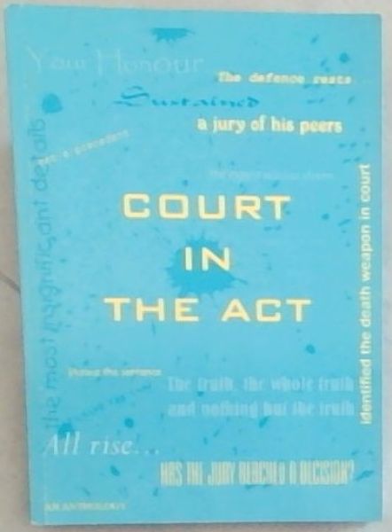 COURT IN THE ACT: AN ANTHOLOGY - Compiled by the South African Council for English Education, Eastern Cape