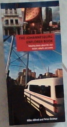 THE JOHANNESBURG EXPLORER BOOK - Amazing stories about the city's historic suburbs and streets