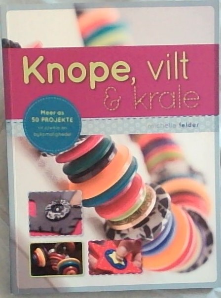 Knope, vilt & krale - Meer as 50 projekte vir juwele en bykomstighede!
