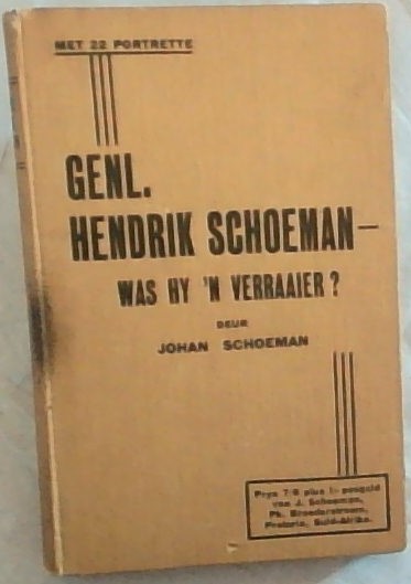 Generaal Hendrik Schoeman - was hy n verraaier - (Signed, warmly inscribed and dated by the author, Johan Schoeman)
