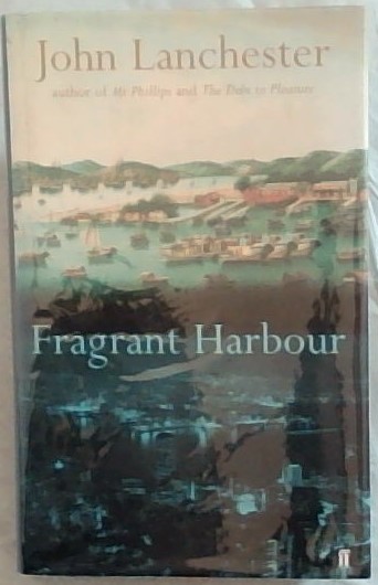 Fragrant Harbour - (Signed by the author John Lanchester)